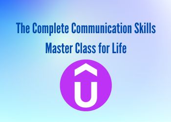 The Complete Communication Skills Master Class for Life
