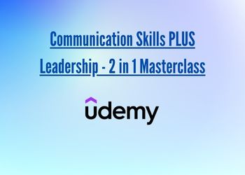 Communication Skills PLUS Leadership - 2 in 1 Masterclass